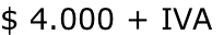 $ 4.000 + IVA