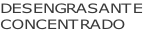 DESENGRASANTE CONCENTRADO