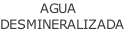 AGUA DESMINERALIZADA
