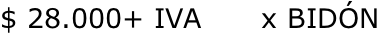 $ 28.000+ IVA      x BIDÓN